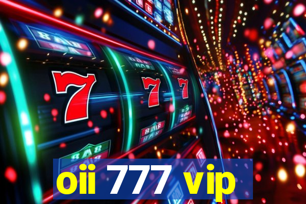 oii 777 vip